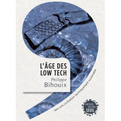The age of low tech - Towards a technically sustainable civilization, by Philippe Bihouix