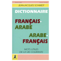French-Arabic and Arabic-French dictionary: Useful words of everyday life, by Jean-Jacques Schmidt
