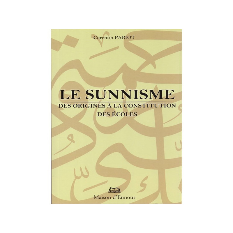 Le sunnisme: Des origines à la constitution des écoles, de Corentin PABIOT