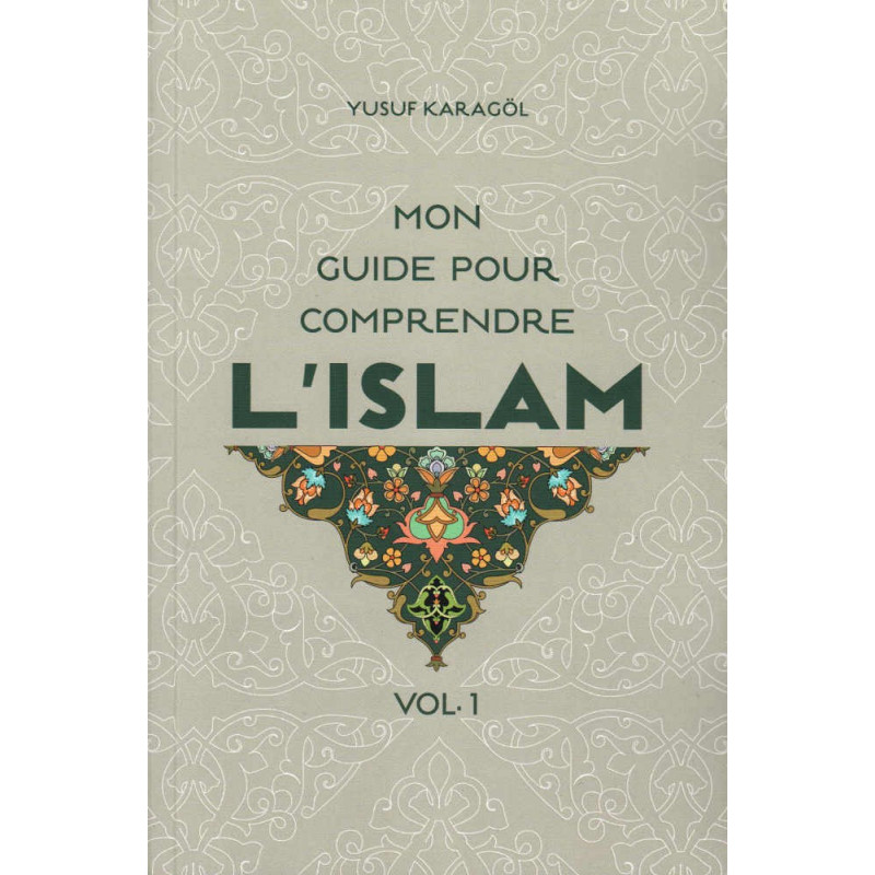 My Guide to Understanding Islam (Volume 1), by Yusuf Karagöl