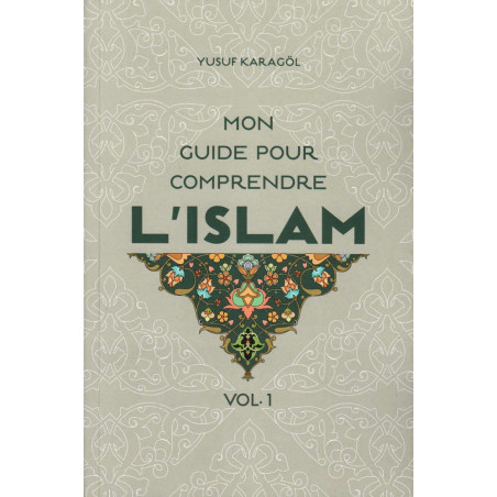 My Guide to Understanding Islam (Volume 1), by Yusuf Karagöl
