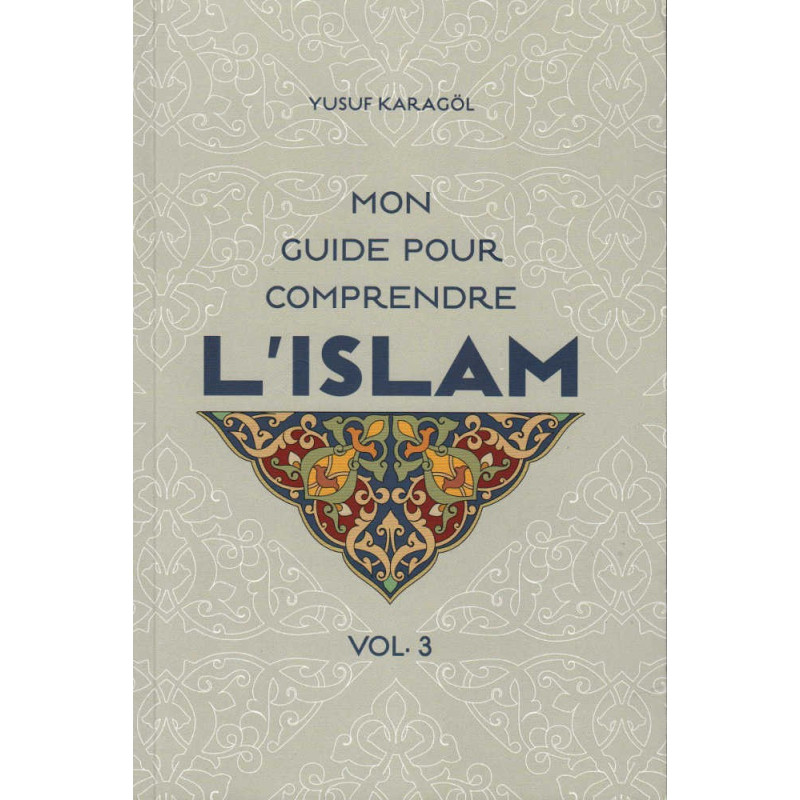 My Guide to Understanding Islam (Volume 3), by Yusuf Karagöl