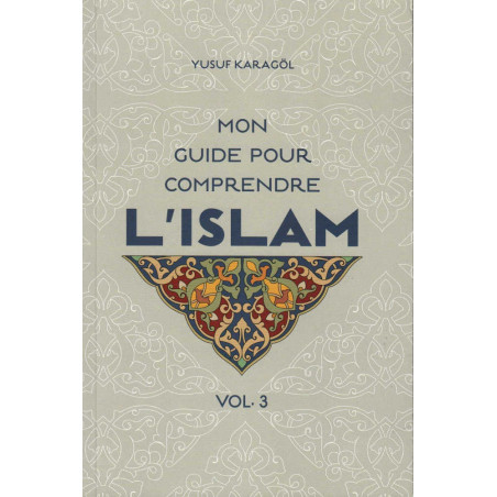 My Guide to Understanding Islam (Volume 3), by Yusuf Karagöl