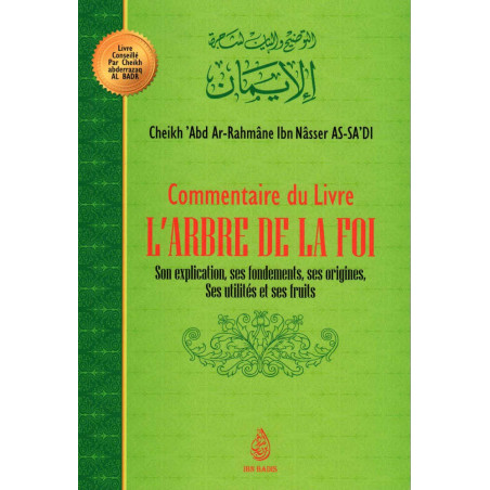 Commentaire du livre L'ARBRE DE LA FOI , de Cheikh 'Abd Ar-Rahmâne Ibn Nâsser As Sa'di (2ème édition)