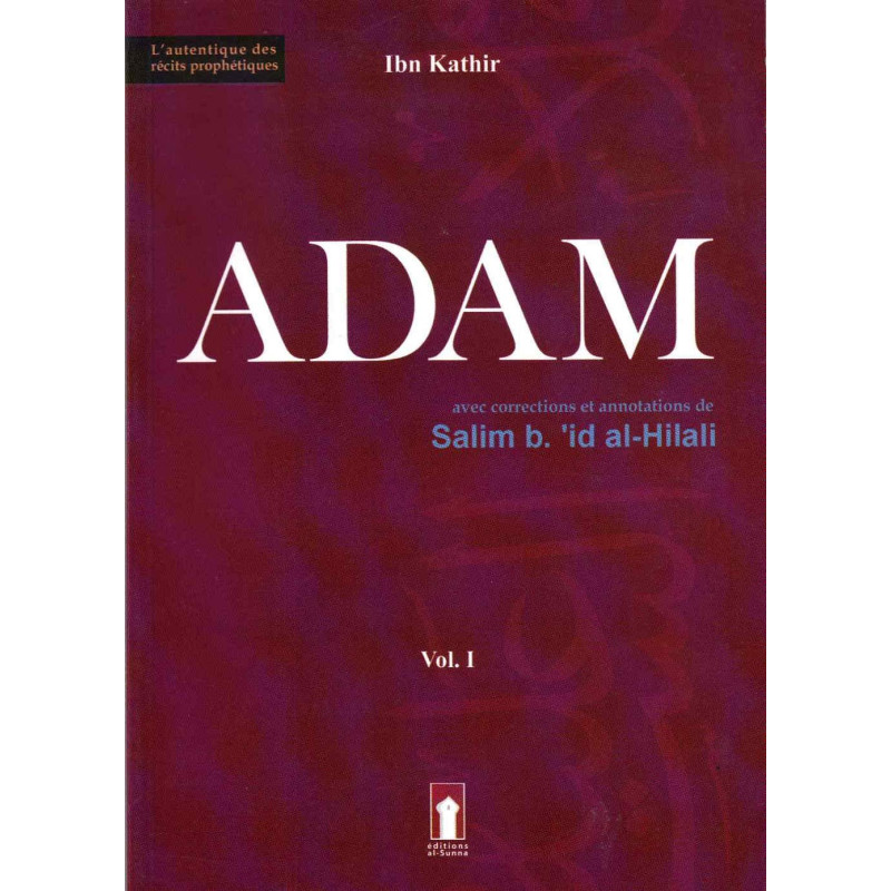 آدم - المجلد الأول (بناء على أعمال ابن كثير ، مع التصحيحات والشروح لسليم بن عيد الهلالي)