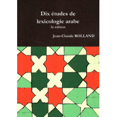 Ten studies of Arabic lexicology, by Jean-Claude ROLLAND (2nd edition)