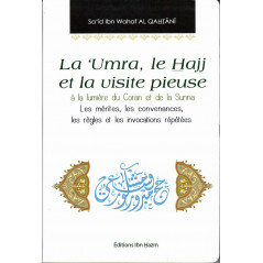 The 'Umra, the Hajj and the pious visit in the light of the Koran and the Sunnah, by Sa'îd Ibn Wahaf Al Qahtânî