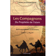 The Companions of the Prophet of Islam: Extraordinary and Moving Tales, by Shaykh Muhammad Zakaria