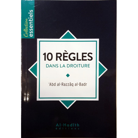 10 règles dans la droiture, de  'Abd al-Razzâq al-Badr