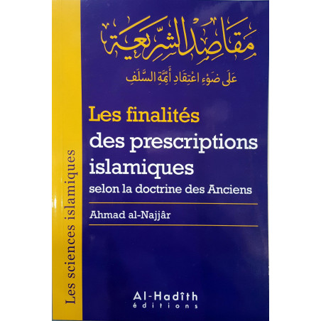 The purposes of Islamic prescriptions according to the doctrine of the Ancients, by Ahmad al-Najjâr