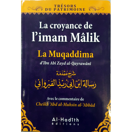 La croyance de l’imam Mâlik - La muqaddima d'Ibn Abî Zayd al-Qayrawânî avec le commentaire de  ‘Abd al-Muhsin al-‘Abbâd