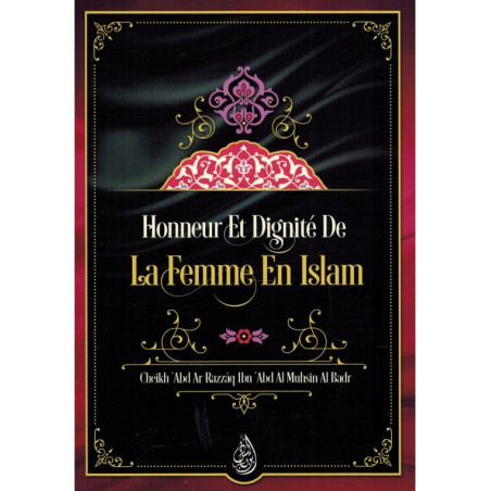 شرف وكرامة المرأة في الإسلام للشيخ عبد الرزاق بن عبد المحسن البدر.