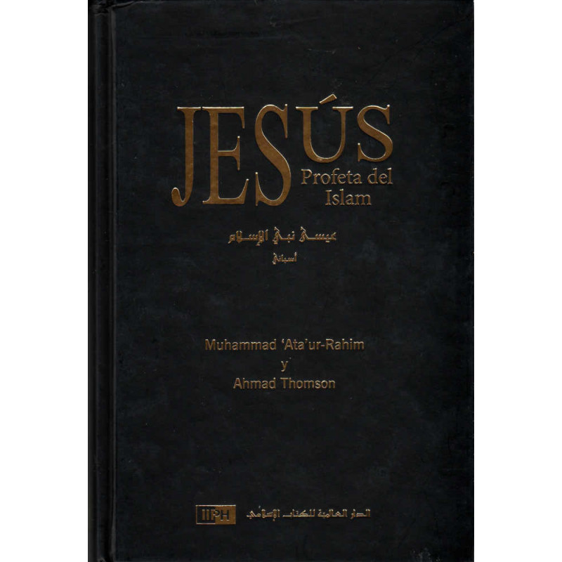 Jesús, Profeta del Islam, de Muhammad 'Ata' ur-Rahim  y  Ahmad Thomson  (Espagnol)