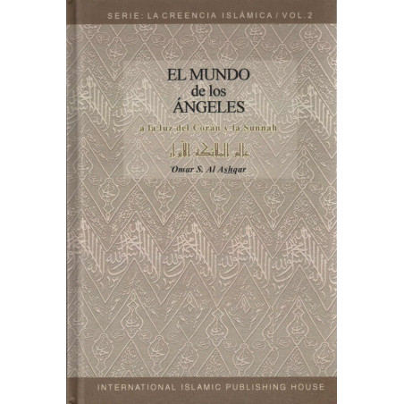 El Mundo de los Angeles (A la luz del Coran y la Sunnah), by 'Omar S. Al Ashqar, Serie: La Creencia Islamica (2), Español