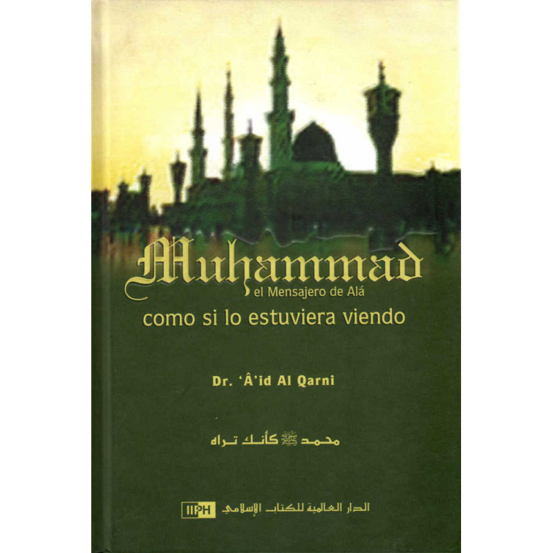 Muhammad el Mensajero de Alá como si lo estuviera viendo, de Dr. A'id Al Qarni  (Español)