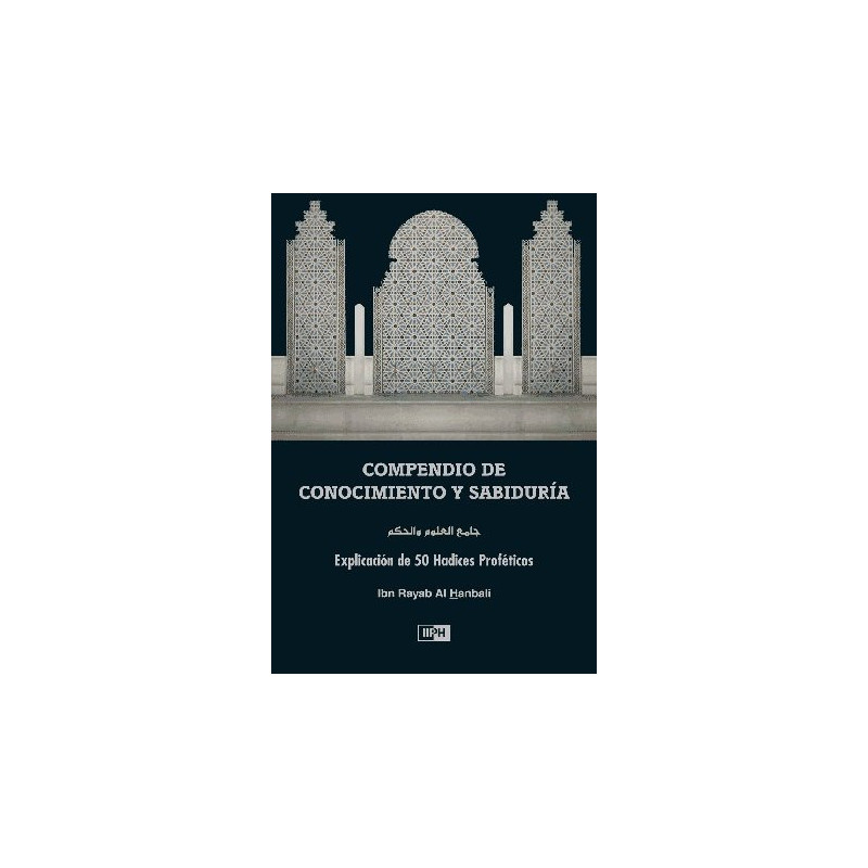 Compendio de Conocimiento y Sabiduría (Explicación de 50 Hadices Proféticos), de Ibn Rayab Al Hanbali (Español)