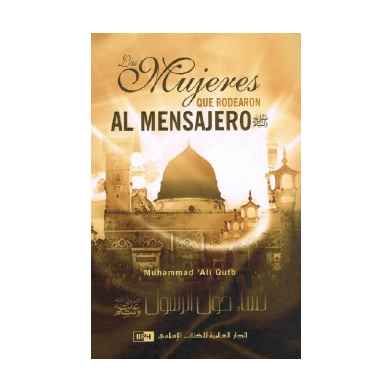 Las Mujeres Que Rodearon Al Mensajero (saw), de Muhammad 'Ali Qutb  (Español)