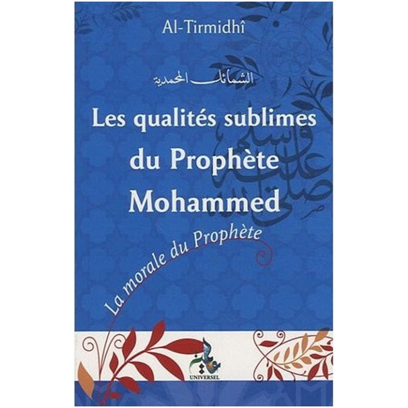 The Sublime Qualities of the Prophet Muhammad according to Al-tirmidhî
