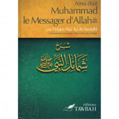 Ainsi était Muhammad le Messager d'Allah (saw) , de l'imâm Abû Îsâ At-Tirmidhi , Commentaire de 'abd Ar-Razzak Al-Badr