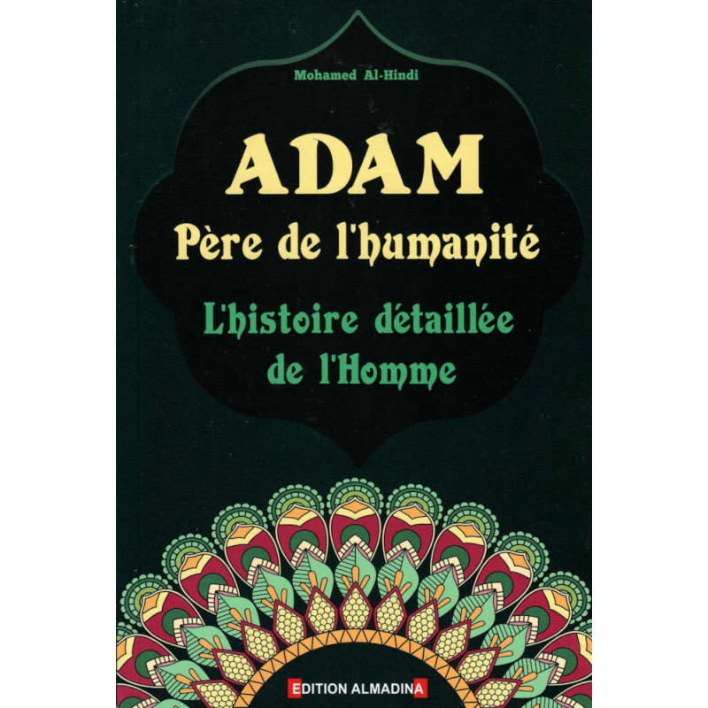 Adam Père de l'humanité - L'histoire détaillée de l'Homme, de Mohamed Al-Hindi