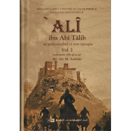 Ali ibn Abî Tâlîb: Sa personnalité et son époque, d'après Dr Ali M. Sallabi (2 volumes)