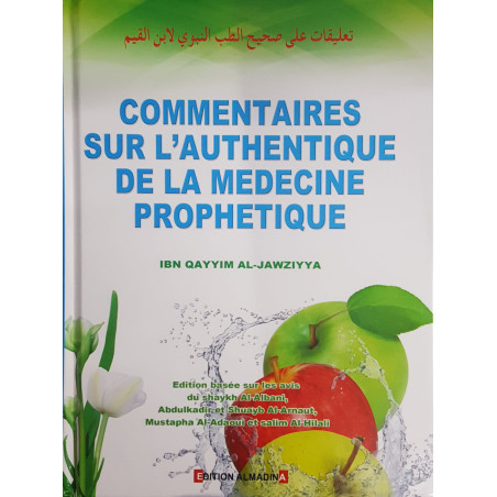 Commentaires sur l'authentique de la médecine prophétique - d’après Ibn-Qayyim Al-Jawziyya. Ed 2018