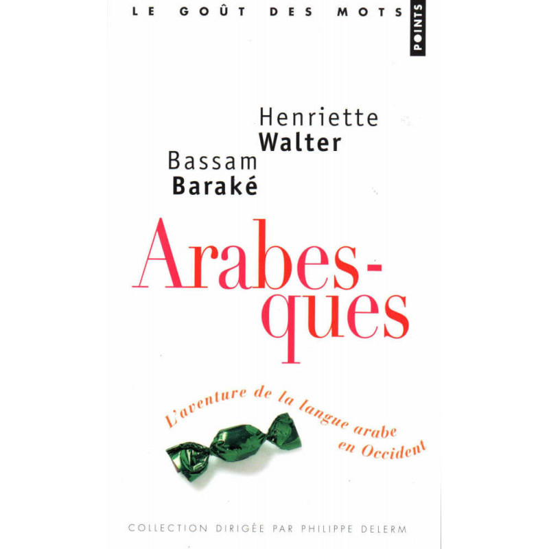 Arabesques- L'aventure de la langue arabe en Occident, de Henriette WALTER & Bassam BARAKE