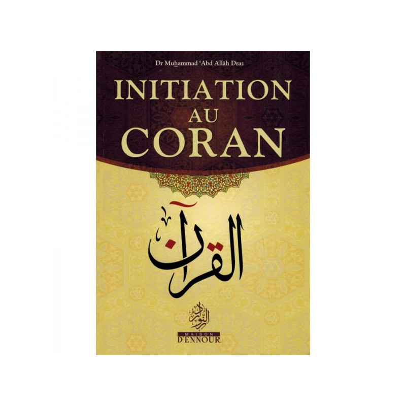 Initiation au Coran, de Dr. Muhammad 'Abd Allâh Draz