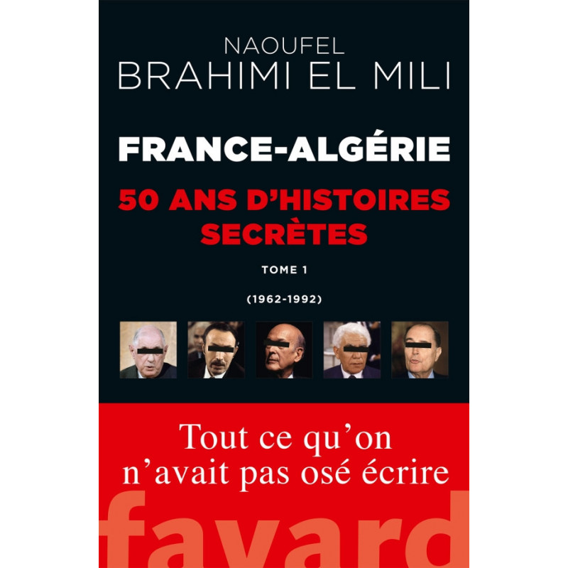 France-Algérie : 50 ans d'histoires secrètes (1962-1992 Tome 1) d'après Naoufel Brahimi EL MILI