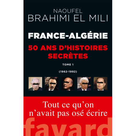 فرنسا-الجزائر: 50 عامًا من القصص السرية (1962-1992 المجلد الأول) بقلم نوفل الإبراهيمي الميلي