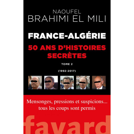 فرنسا-الجزائر: 50 عامًا من القصص السرية (1992-2017 المجلد الثاني) لنوفل الإبراهيمي الميلي
