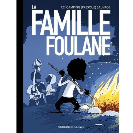 La Famille Foulane (Tome 2) : Camping (presque) sauvage