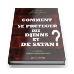 Comment se protéger des Djinns Et Satan ?, de Sheikh Wahîd Abdussalâm Bâlî