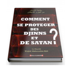 How to protect yourself from the Djinns And Satan?, by Sheikh Wahîd Abdussalâm Bâlî