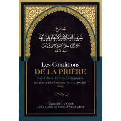 The Conditions of the Prayer, its Pillars, and its Obligations, by Muhammad Ibn Abd Al-Wahhâb, Commentary by al 'Abbad Al Badr