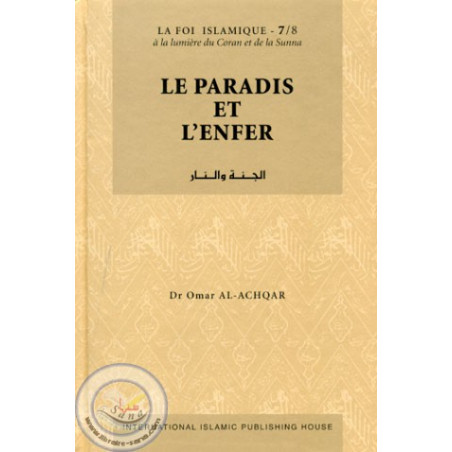 LE PARADIS ET L'ENFER - Collection La Foi Islamique - d'après Omar Al-Achqar - Tome 7
