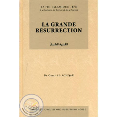 LA GRANDE RESURRECTION - Collection La Foi Islamique - d'après Omar Al-Achqar - Tome 6