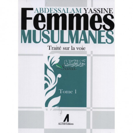 Femmes Musulmanes : Traité sur la voie, de Abdessalam Yassine (Tome 1)