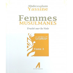 Femmes Musulmanes : Traité sur la voie, de Abdessalam Yassine (Tome 3)