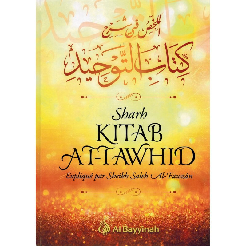 Sharh Kitâb At-Tawhîd, Expliqué par Shaeikh Saleh  Al-Fawzân
