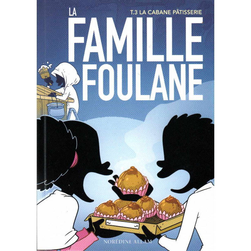 La Famille Foulane (Tome 3) : La cabane pâtisserie