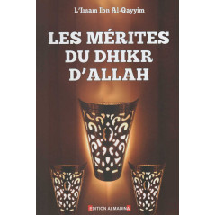 The merits of the dhikr of Allah, of Imam Ibn Al-Qayyim, Work reviewed and annotated by Professor Ahmad Mutafâ Qâssim at-Tahtâwî