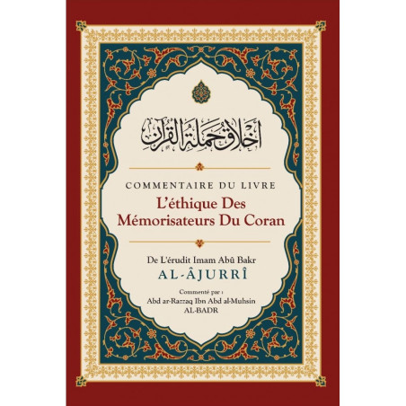 Commentaire du livre L'éthique des Mémorisateurs du Coran, de Abû Bakr Al-Âjurrî, Commenté par Abd ar-Razzaq Al-BADR