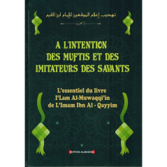 À l'intention des Muftis et des Imitateurs des Savants: L'essentiel du livre i'lam Al-Muwaqqi'in, de L'imam Ibn Al-Qayyim