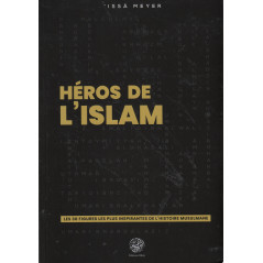 Héros de l'Islam: Les 30 Figures les plus Inspirantes de l'histoire Musulmane, de Issâ Meyer