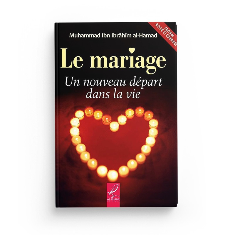 Le mariage, un nouveau départ dans la vie, de Muhammad Ibn Ibrâhîm al-Hamad, Al Hadîth éditions