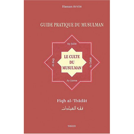 Guide pratique du musulman d’après Hassan Ayyûb