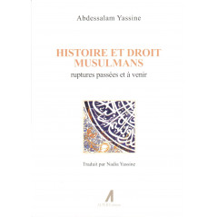 Histoire et droit musulmans : Ruptures passées et à venir, de Abdessalam Yassine