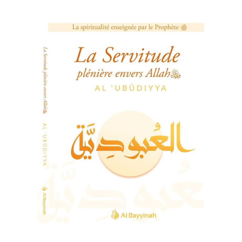 La Servitude plénière envers Allah (Al-'Ubûdiyya), Collection : La spiritualité enseignée par le prophète (saw)