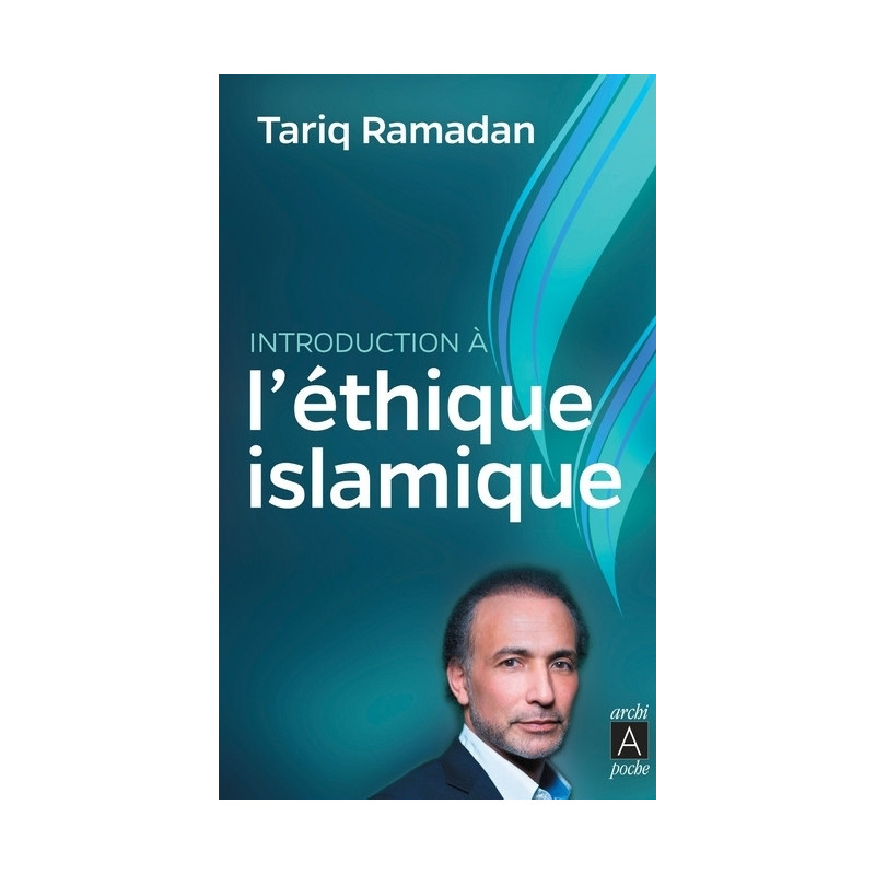 L'éthique Islamique d'après Tariq Ramadan